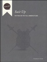 Suit Up: Putting on the Full Armor of God, Facilitator's Guide