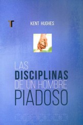 Las Disciplinas de un Hombre Piadoso  (Disciplines of a Godly Man)