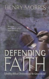 Defending the Faith: Upholding  Biblical Christianity and the Genesis Record