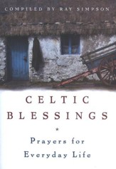 Celtic Blessings: Prayers for Everyday Life