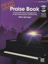 Not Just Another Praise Book, Book 3: 8 Innovative Piano Arrangements of Top Contemporary Christian Hits