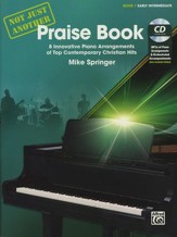 Not Just Another Praise Book, Book 1: 8 Innovative Piano Arrangements of Top Contemporary Christian Hits