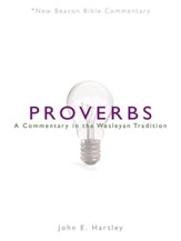 Proverbs: A Commentary in the Wesleyan Tradition (New Beacon Bible  Commentary) [NBBC]