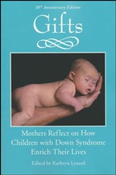 Gifts: Mothers Reflect on How Children with Down  Syndrome Enrich Their Lives 2nd Edition