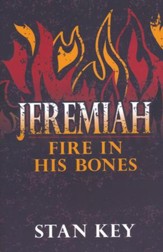 Jeremiah: Fire in His Bones