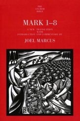 Mark 1-8: Anchor Yale Bible Commentary [AYBC]