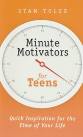Minute Motivators For Teens: Quick Inspiration for the Time of Your Life