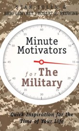 Minute Motivators For The Military: Quick Inspiration for the Time of Your Life