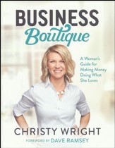 Business Boutique: A Woman's Guide for Making Money Doing What She Loves