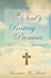 The Soul's Resting Promises: Holy Spirit Inspired, Edition 0002