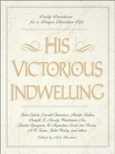 His Victorious Indwelling: Daily Devotions for a Deeper Christian Life - eBook