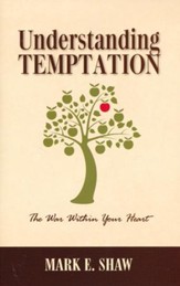 Understanding Temptation: The War with Your Heart