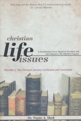 Christian Life Issues Volume 2: The Christian Journey Continued and Concluded
