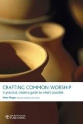 Crafting Common Worship: A Practical, Creative Guide to What's Possible