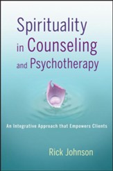 Spirituality in Counseling and Psychotherapy: An Integrative Approach that Empowers Clients
