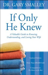 If Only He Knew: Understand Your Wife / Revised - eBook