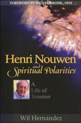 Henri Nouwen and Spiritual Polarities: A Life of Tension