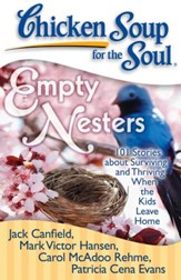 Chicken Soup for the Soul: Empty Nesters: 101 Stories about Surviving and Thriving When the Kids Leave Home - eBook