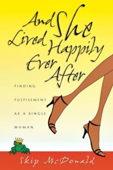 And She Lived Happily Ever After: Finding Fulfillment as a Single Woman - eBook