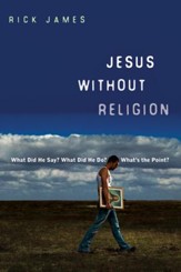 Jesus Without Religion: What Did He Say? What Did He Do? What's the Point? - eBook