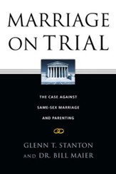 Marriage on Trial: The Case Against Same-Sex Marriage and Parenting - eBook