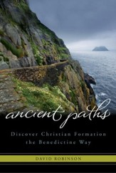 Ancient Paths: Discover Christian Formation the Benedictine Way - eBook