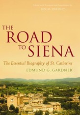 The Road to Siena: The Essential Biography of St. Catherine of Siena - eBook