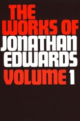 Works of Jonathan Edwards 1