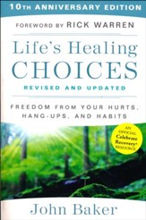 Life's Healing Choices Revised And Updated: Freedom From Your Hurts, Hang-Ups, And Habits