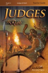 Judges & Ruth Youth 2 (Grades 10-12) Teacher Guide