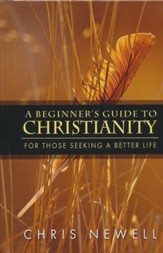 A Beginner's Guide to Christianity For Those Seeking a Better Life