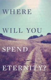 Where Will You Spend Eternity? (KJV) (Pack of 25)