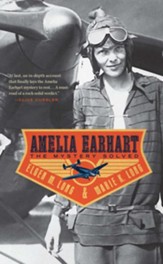 Amelia Earhart: The Mystery Solved