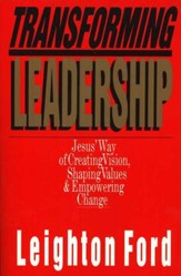 Transforming Leadership: Jesus' Way of Creating Vision, Shaping  Values & Empowering Change