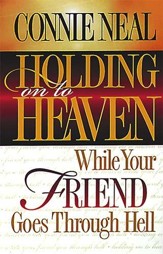 Holding on to Heaven While Your Friend Goes Through Hell - eBook