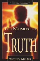 The Moment of Truth: A Guide to Effective Sermon Delivery - eBook