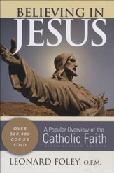 Believing in Jesus: A Popular Overview of the Catholic Faith, 6th Edition