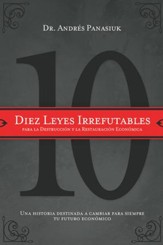 Diez leyes irrefutables para la destruccion y la restauracion economica: Una historia destinada a cambiar para siempre tu futuro economico - eBook