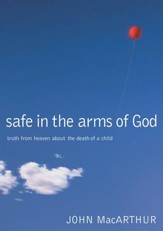 Safe in the Arms of God: Truth from Heaven About the Death of a Child - eBook
