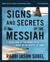 Signs and Secrets of the Messiah Bible Study Guide plus Streaming Video: A Fresh Look at the Miracles of Jesus