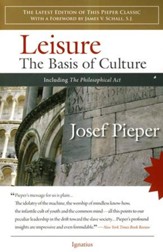 Leisure: The Basis of Culture & The Philosophical Act