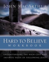 Hard to Believe Workbook: The High Cost and Infinite Value of Following Jesus - eBook