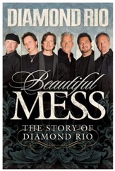 Beautiful Mess: The Story of Diamond Rio (NelsonFree) - eBook