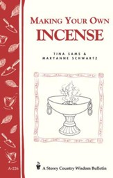 Making Your Own Incense (Storey's Country Wisdom Bulletin A-226)