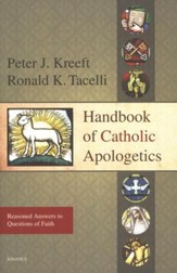 Handbook of Catholic Apologetics: Reasoned Answers to Questions of Faith