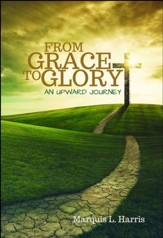 From Grace to Glory, an Upward Journey
