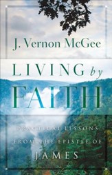 Living By Faith: Practical Lessons from the Epistle of James - eBook