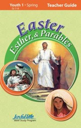Easter, Esther, & Parables Youth 1 (Grades 7-9) Teacher Guide