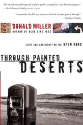 Through Painted Deserts: Light, God, and Beauty on the Open Road - eBook