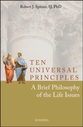Ten Universal Principles: A Brief Philosophy of the Life Issues